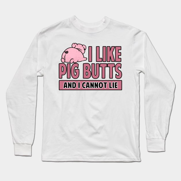 I Like Pig Butts And I Cannot Lie Bacon Long Sleeve T-Shirt by Mesyo